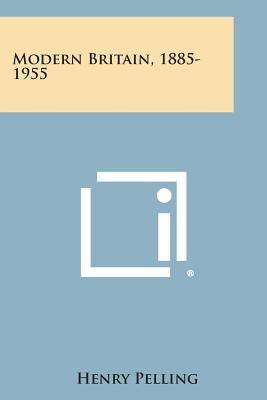 Modern Britain, 1885-1955 by Pelling, Henry