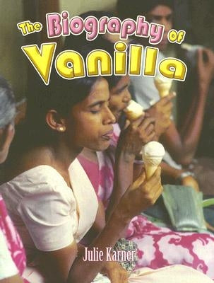 The Biography of Vanilla by Karner, Julie
