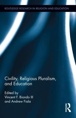 Civility, Religious Pluralism, and Education by Biondo, Vincent