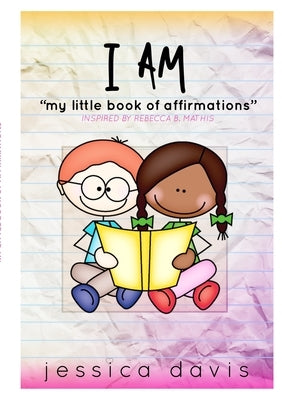 I AM My Little Book of Affirmations by Davis, Jessica