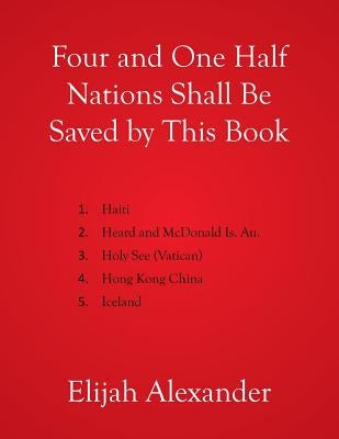 Four and One Half Nations Shall Be Saved by This Book by Alexander, Elijah