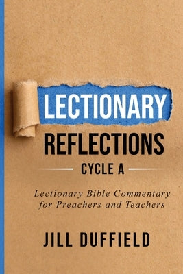 Lectionary Reflections Cycle A: Lectionary Bible Commentary for Preachers and Teachers by Duffield, Jill