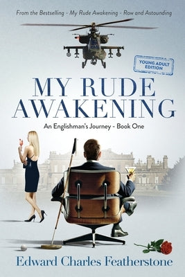 My Rude Awakening YOUNG ADULT: A Combat Pilot's Memoir of Purpose, Peril, and Adventure by Featherstone, Edward Charles