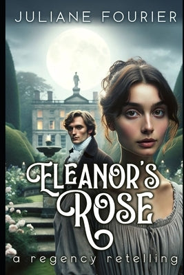Eleanor's Rose: A Beauty and the Beast Retelling by Fourier, Juliane