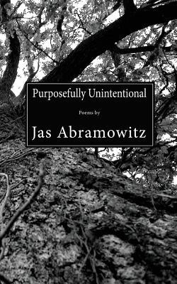 Purposefully Unintentional by Abramowitz, Jason