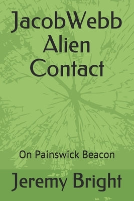Jacob Webb: Alien contact on Painswick Beacon by Bright, Jeremy
