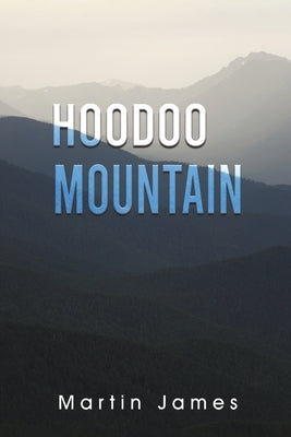 Hoodoo Mountain by James, Martin