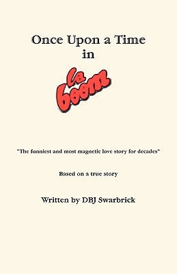 Once Upon a Time in La Boom by Swarbrick, Dbj