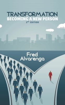 Transformation: Becoming a New Person by Alvarenga, Fred