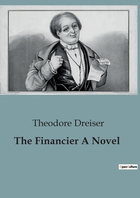 The Financier A Novel by Dreiser, Theodore
