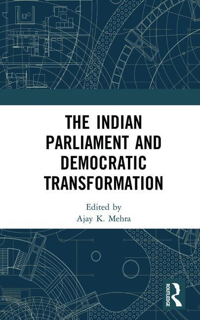 The Indian Parliament and Democratic Transformation by Mehra, Ajay K.