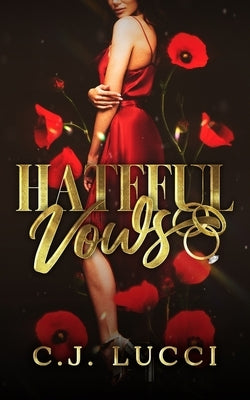 Hateful Vows: A Dark Mafia Romance by Lucci, C. J.