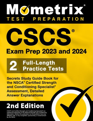 CSCS Exam Prep 2023 and 2024 - Secrets Study Guide Book for the Nsca Certified Strength and Conditioning Specialist Assessment, 2 Full-Length Practice by Bowling, Matthew