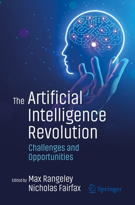 The Artificial Intelligence Revolution: Challenges and Opportunities by Rangeley, Max
