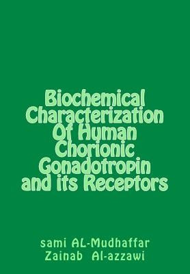 Biochemical Characterization Of Human Chorionic Gonadotropin and its Receptors: hGC in Breast Tumors by Al-Azzawi, Zainab M. M.
