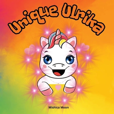 Unique Ulrika: Celebrate You, Celebrate Ulrika! by Moon, Mishica