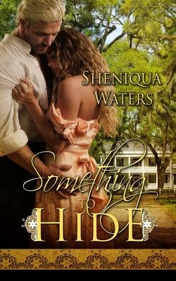 Something to Hide by Waters, Sheniqua