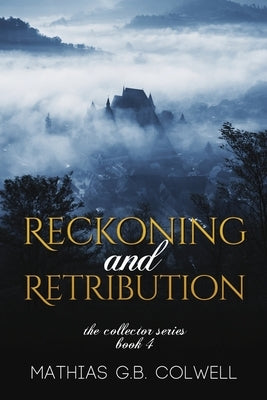 Reckoning and Retribution by Colwell, Mathias G. B.