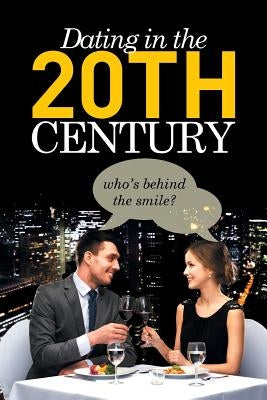 Dating in the 20th Century by Swabey, Mathew