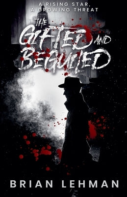 The Gifted and Beguiled by Lehman, Brian