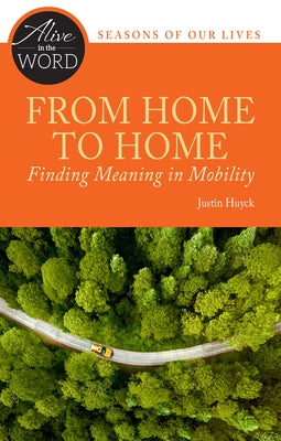 From Home to Home, Finding Meaning in Mobility by Huyck, Justin