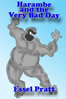 Harambe and the Very Bad Day by Pratt, Essel