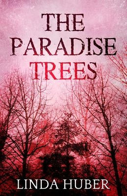 The Paradise Trees by Huber, Linda