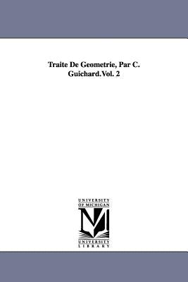 Traite de Geometrie, Par C. Guichard.Vol. 2 by Guichard, Claude
