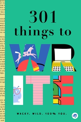 301 Things to Write by Kunz, Brooke