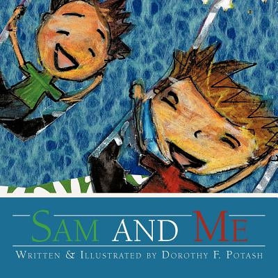 Sam and Me by Potash, Dorothy