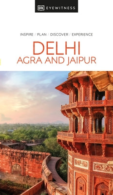 DK Eyewitness Delhi, Agra and Jaipur by Dk Eyewitness