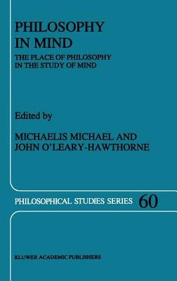 Philosophy in Mind: The Place of Philosophy in the Study of Mind by Michael, Murray