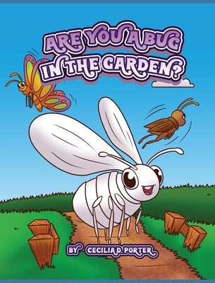 Are You a Bug in the Garden? by Porter, Cecilia D.