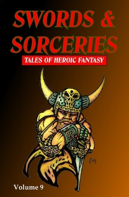 Swords & Sorceries: Tales of Heroic Fantasy Volume 9 by Dilks, Steve