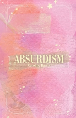 Absurdism by Harris, Caroline