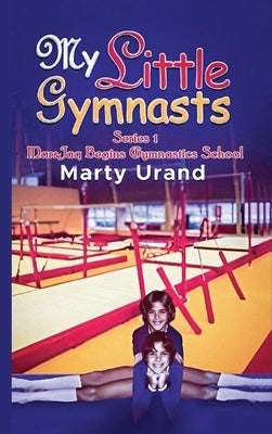My Little Gymnasts by Urand, Marty