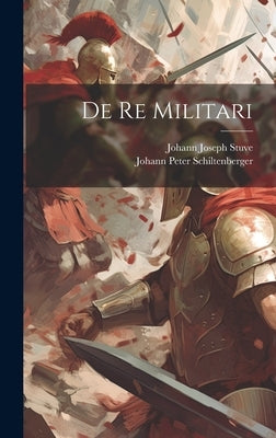 De Re Militari by Schiltenberger, Johann Peter