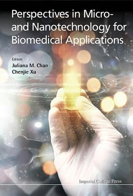Perspectives in Micro- & Nanotechnology Biomedical Appl by Chan Juliana M