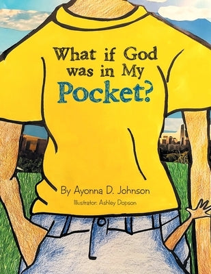 What If God Was in My Pocket? by Johnson, Ayonna D.