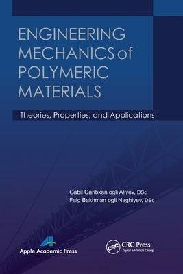 Engineering Mechanics of Polymeric Materials: Theories, Properties, and Applications by Aliyev, Gabil Garibxan Ogli