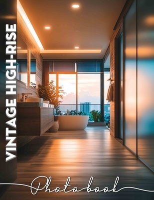 Vintage High-Rise Photo Book: Explore 40 Stunning Images Showcasing Timeless Fashion Trends From The Past by Vaughn, Tyrell