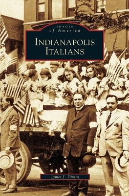 Indianapolis Italians by Divita, James J.