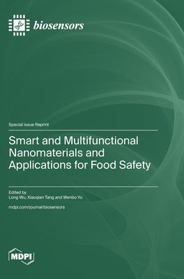 Smart and Multifunctional Nanomaterials and Applications for Food Safety by Wu, Long