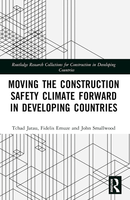 Moving the Construction Safety Climate Forward in Developing Countries by Jatau, Tchad