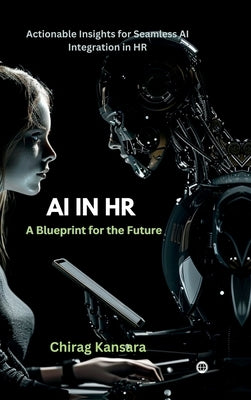 AI in HR: A Blueprint for the Future by Chirag Kansara