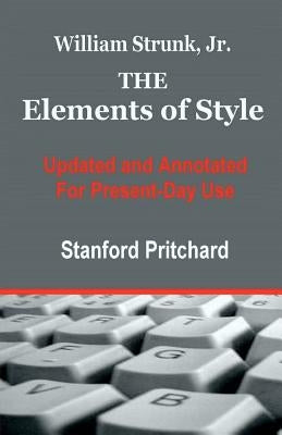 The Elements of Style: Updated and Annotated for Present-Day Use by Pritchard, Stanford K.