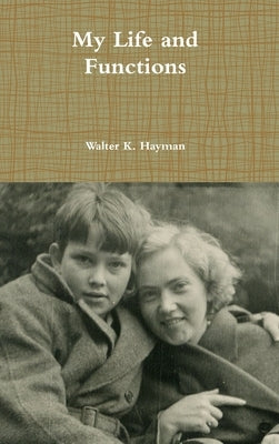 My Life and Functions by Hayman, Walter K.