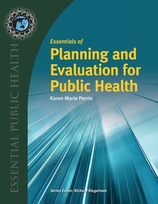 Essentials of Planning and Evaluation for Public Health by Perrin