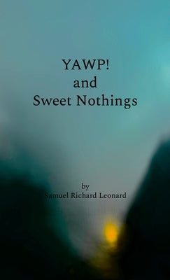 YAWP! and Sweet Nothings by Leonard, Samuel Richard