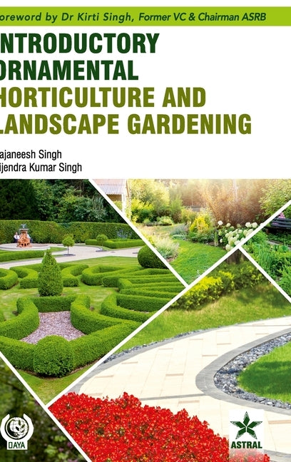 Introductory Ornamental Horticulture and Landscape Gardening by Singh, Rajaneesh